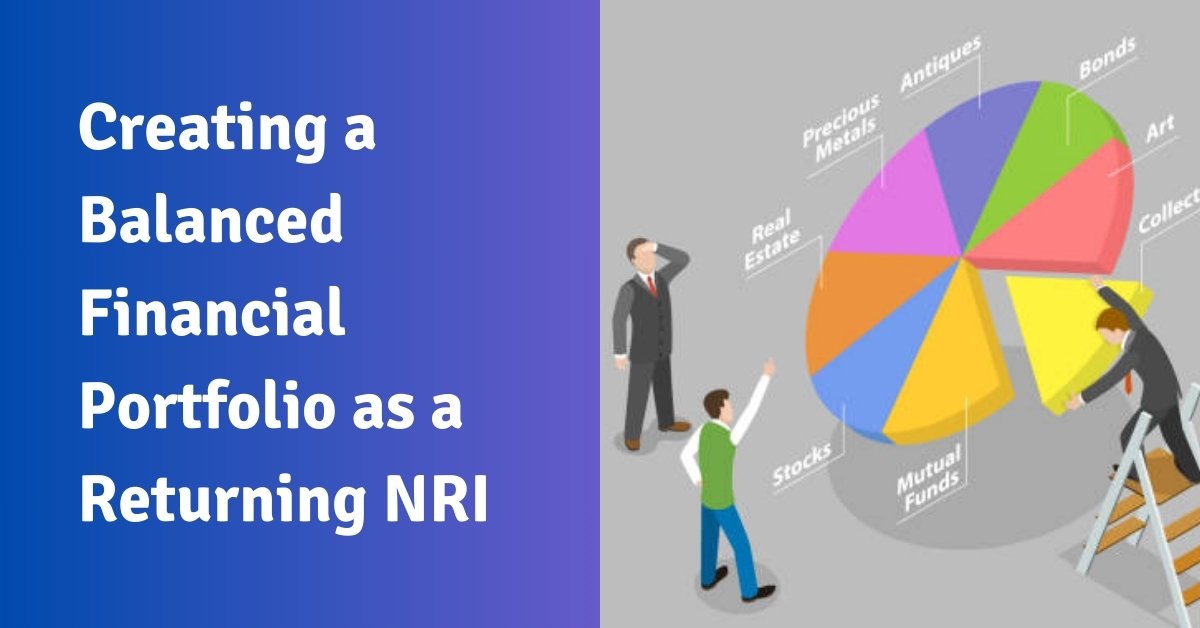 Creating a balanced financial portfolio as a returning nri