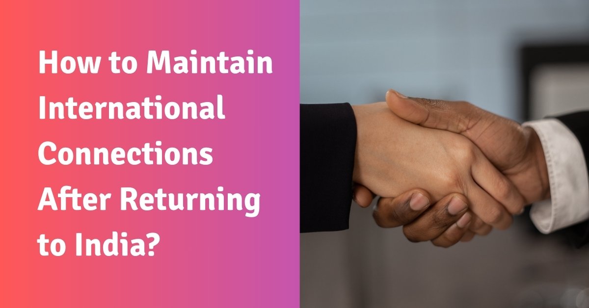 How to maintain international connections after returning to india