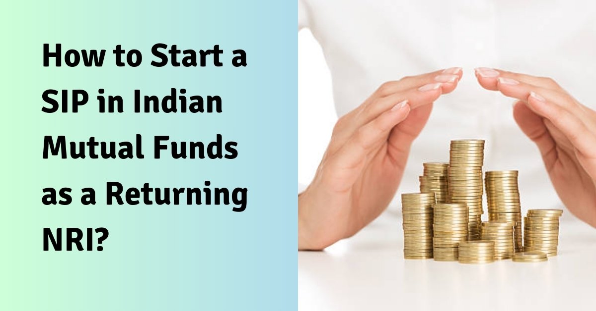 How to start a sip in indian mutual funds as a returning nri?