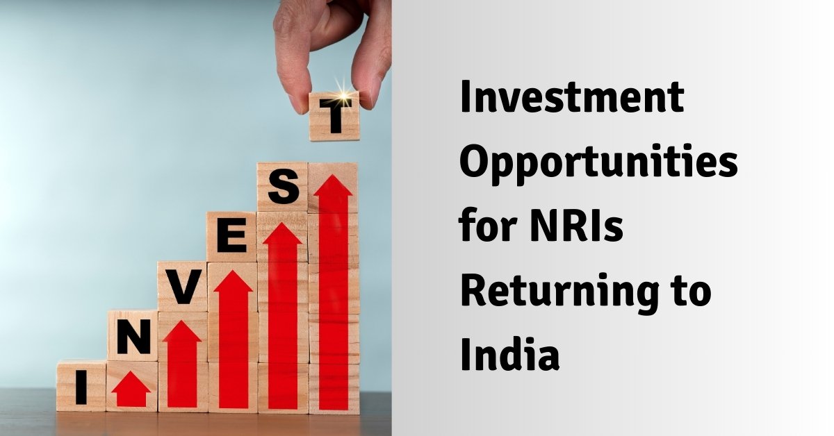 Investment opportunities for nris returning to india