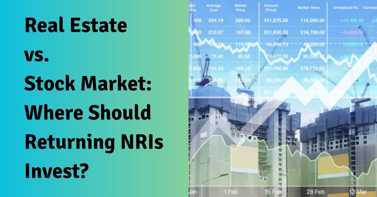 Real estate vs. Stock market: where should returning nris invest?