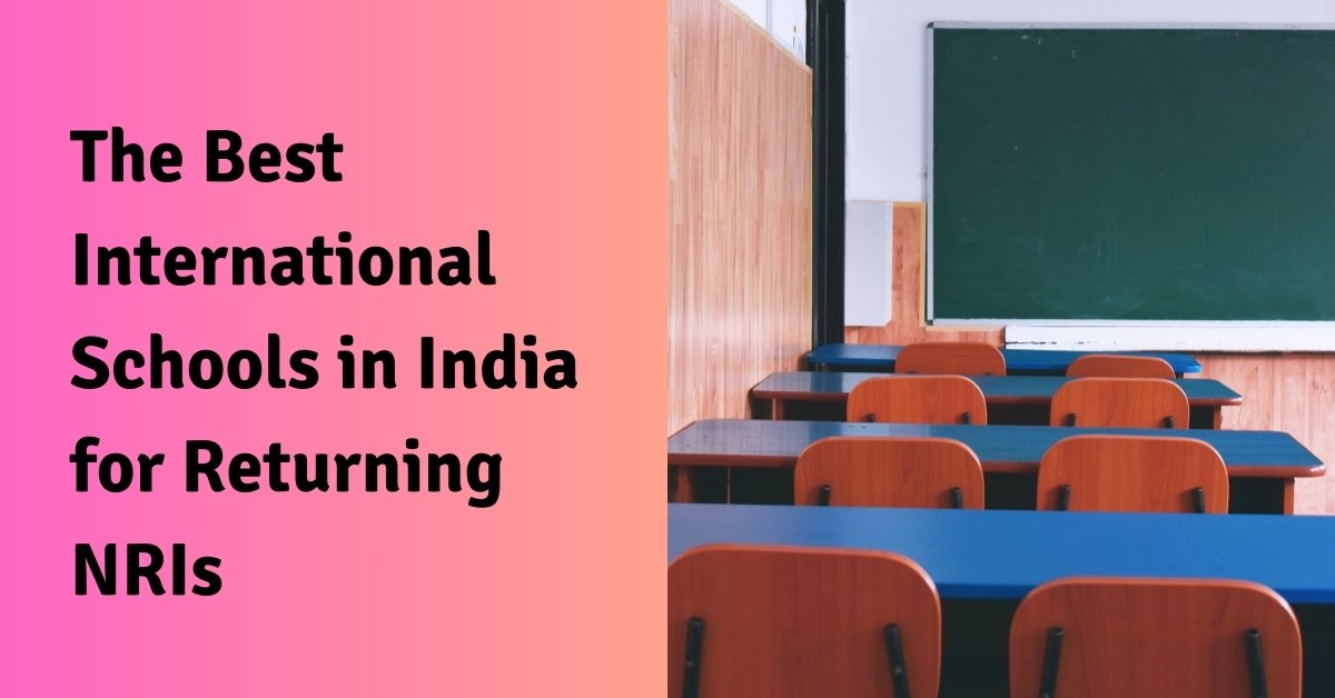 The best international schools in india for returning nris