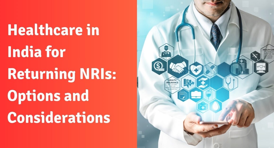 Healthcare in india for returning nris: options and considerations