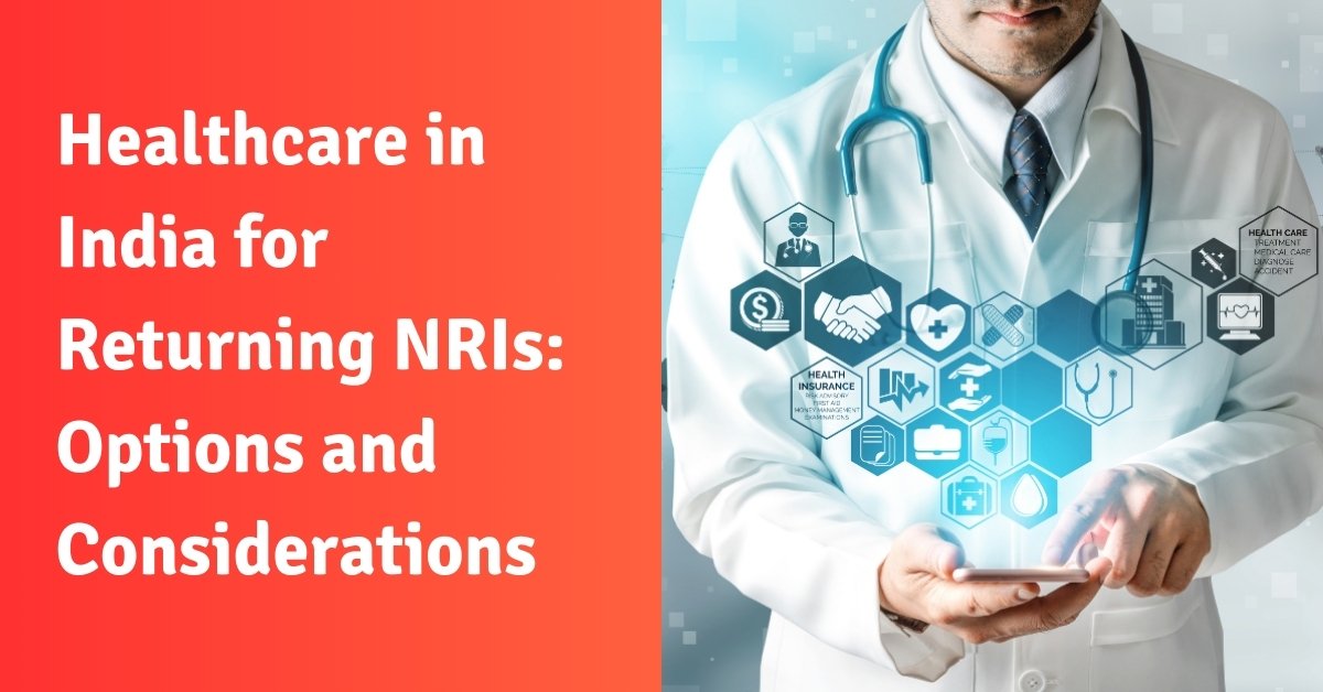 Healthcare in india for returning nris: options and considerations