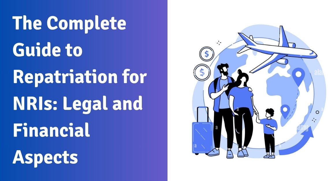 The complete guide to repatriation for nris: legal and financial aspects