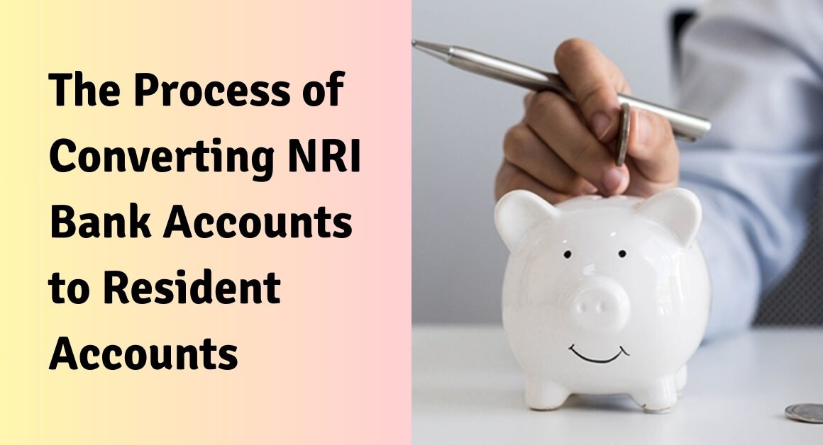 The process of converting nri bank accounts to resident accounts