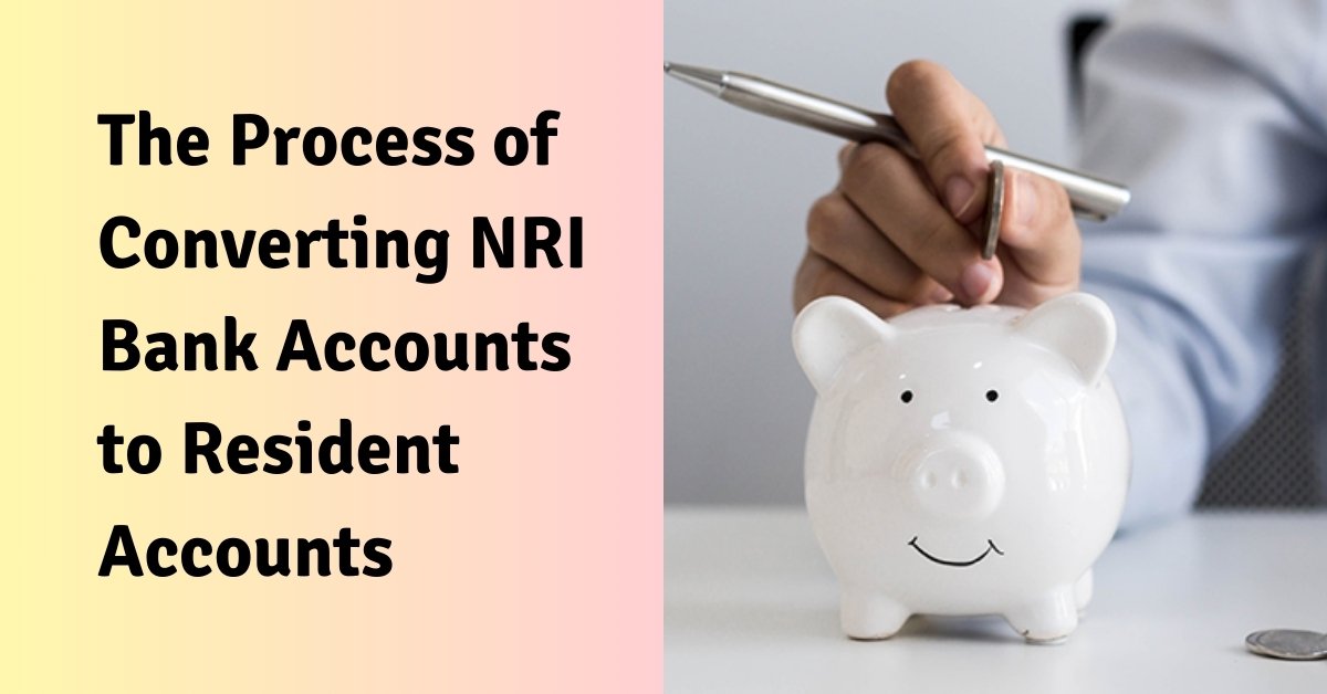 The process of converting nri bank accounts to resident accounts