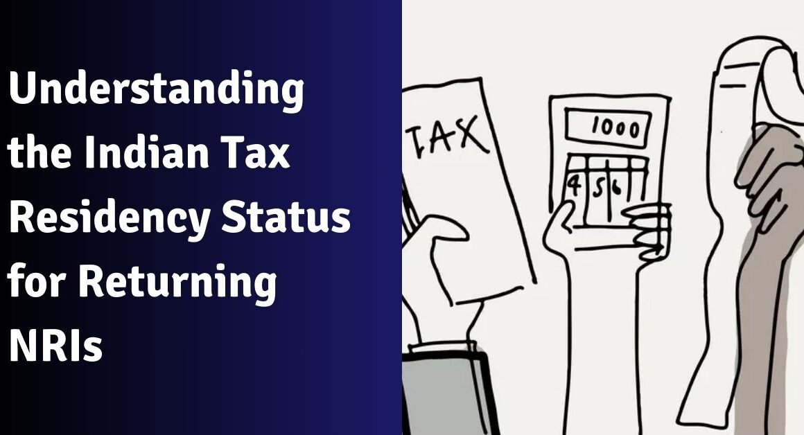 Understanding the indian tax residency status for returning nris