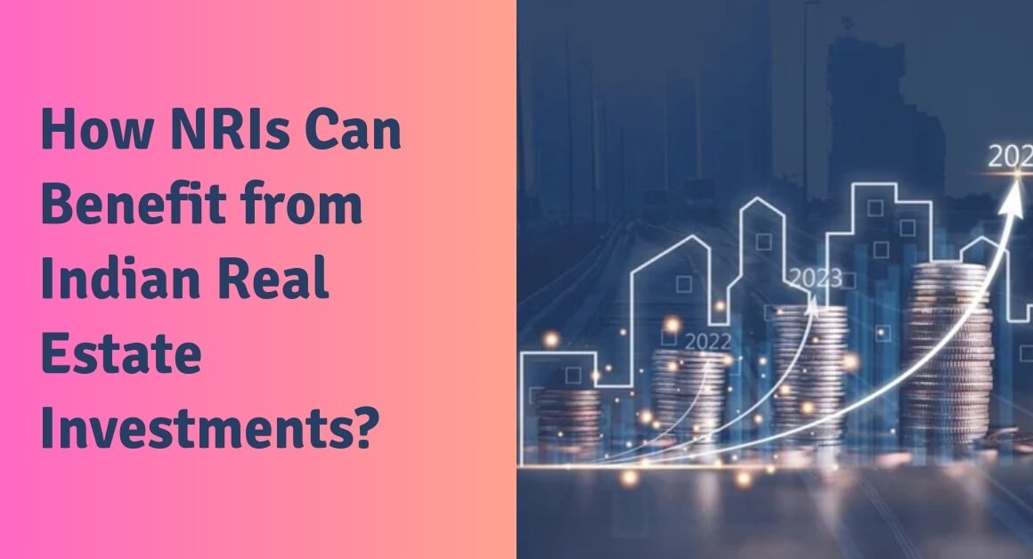 How nris can benefit from indian real estate investments?