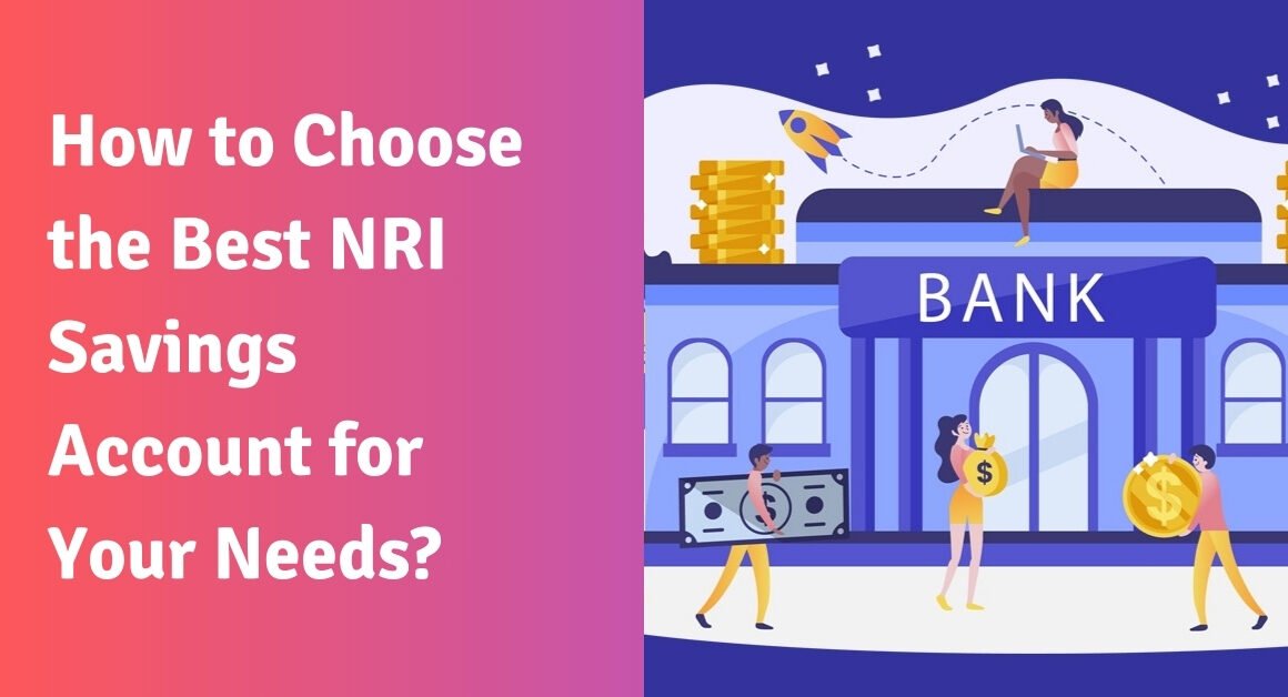 How to choose the best nri savings account for your needs?
