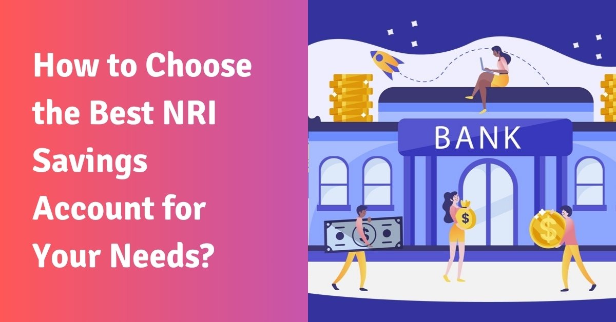 How to choose the best nri savings account for your needs