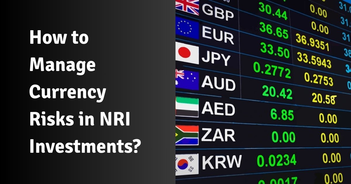 How to manage currency risks in nri investments?