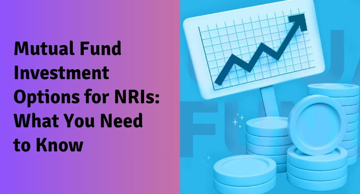 Mutual fund investment options for nris what you need to know