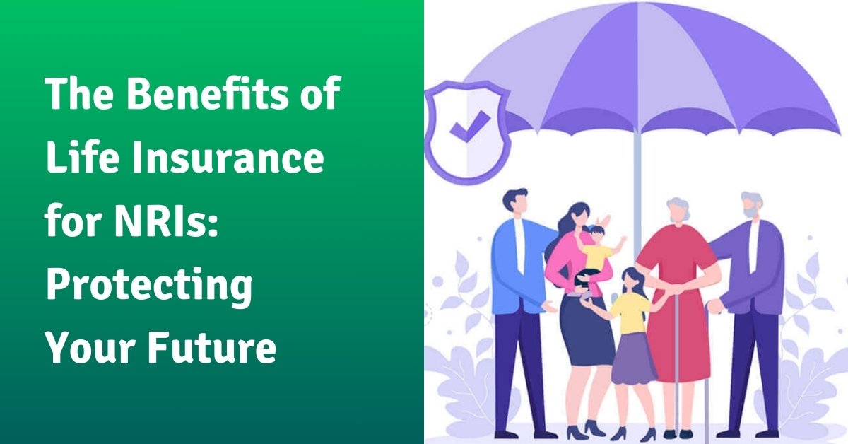 The benefits of life insurance for nris protecting your future