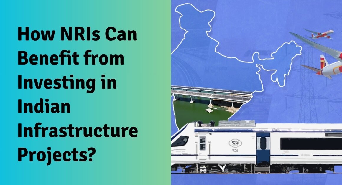 How nris can benefit from investing in indian infrastructure projects?