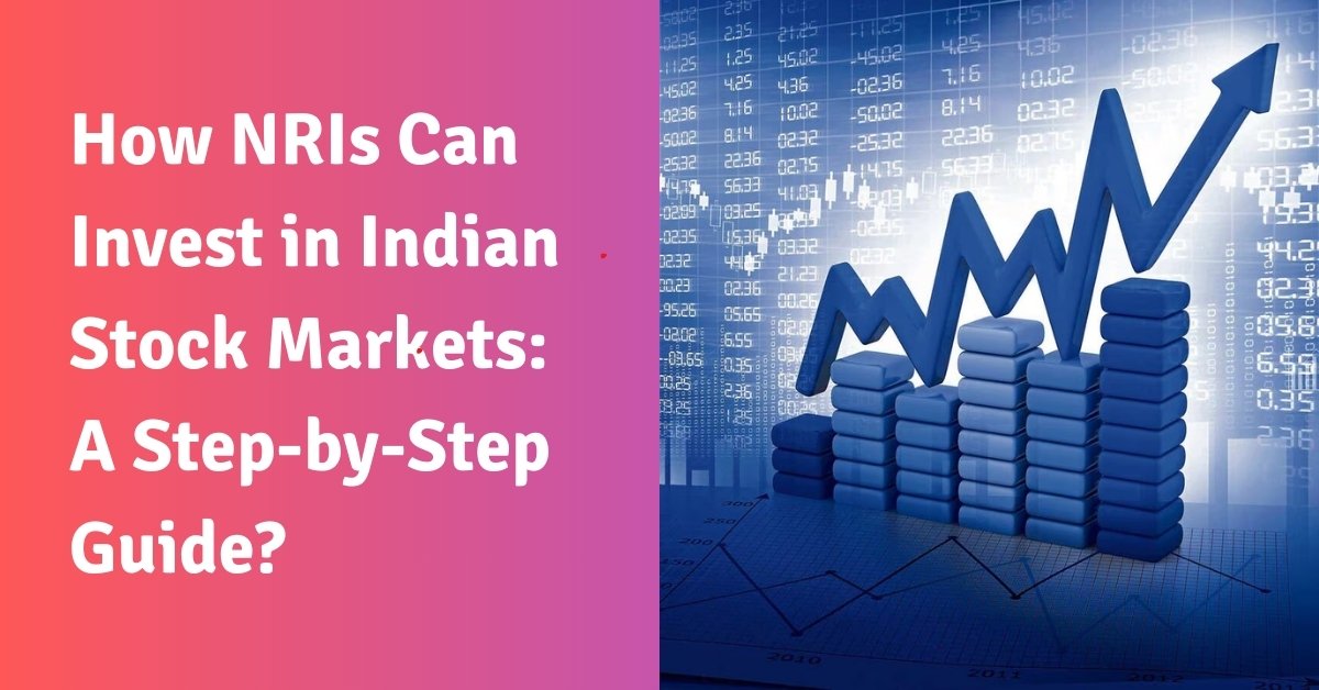 How nris can invest in indian stock markets a step-by-step guide?