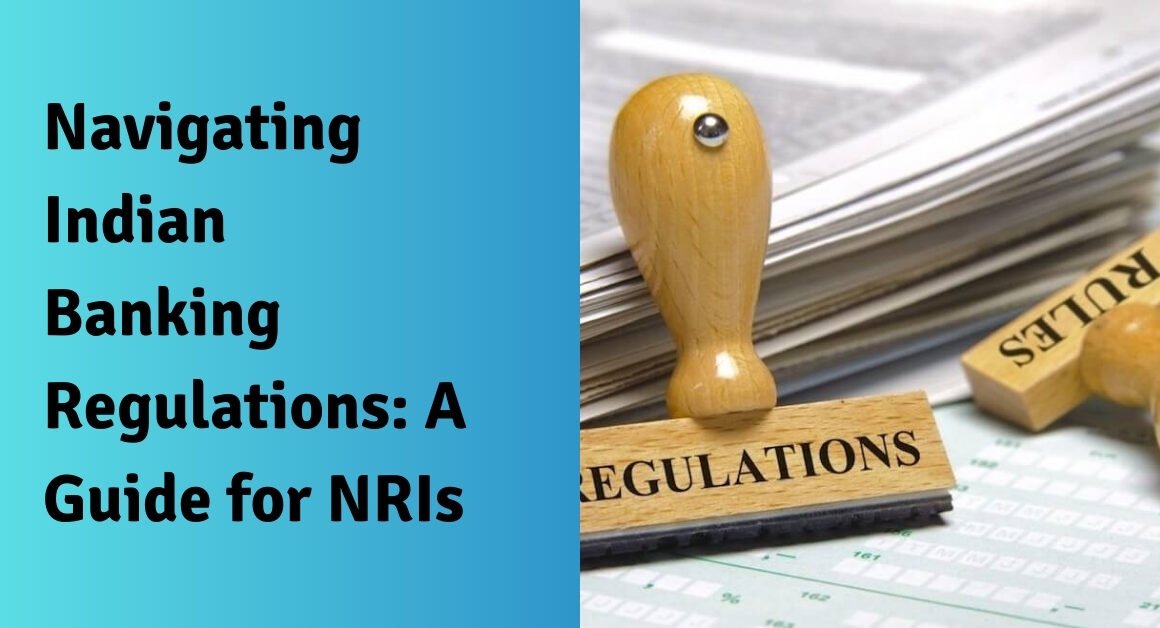 Navigating indian banking regulations a guide for nris