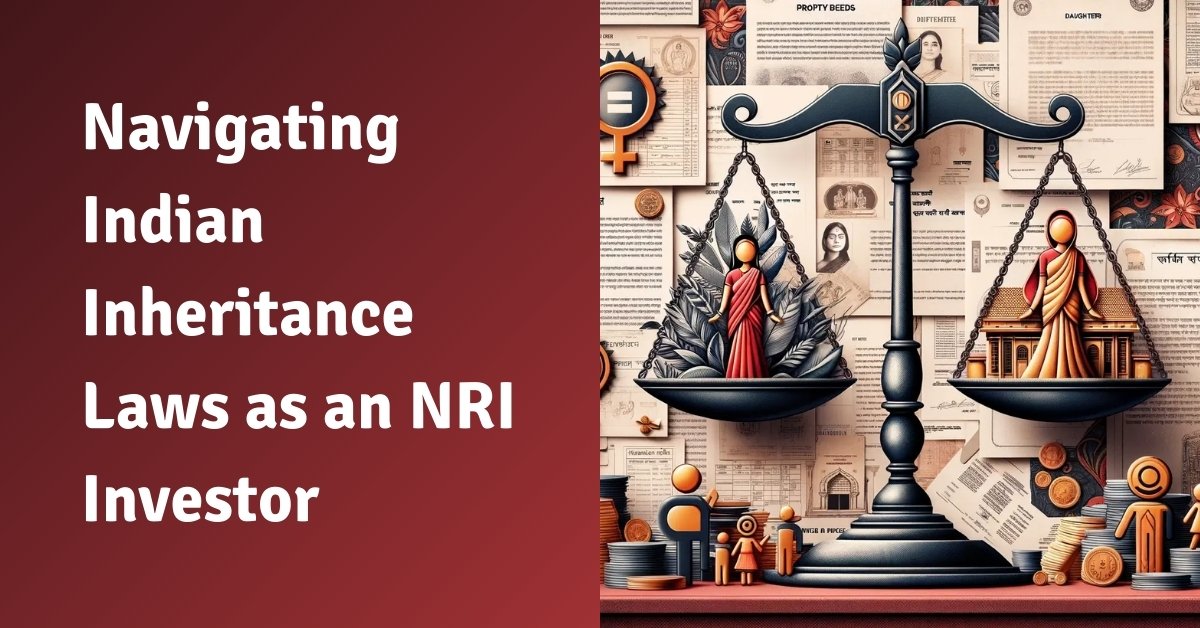 Navigating indian inheritance laws as an nri investor