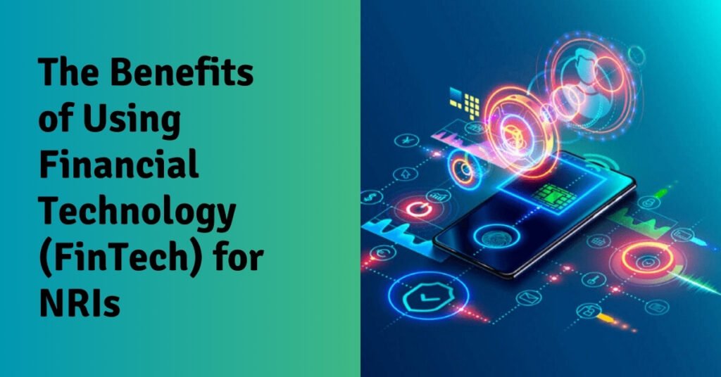 The benefits of using financial technology (fintech) for nris