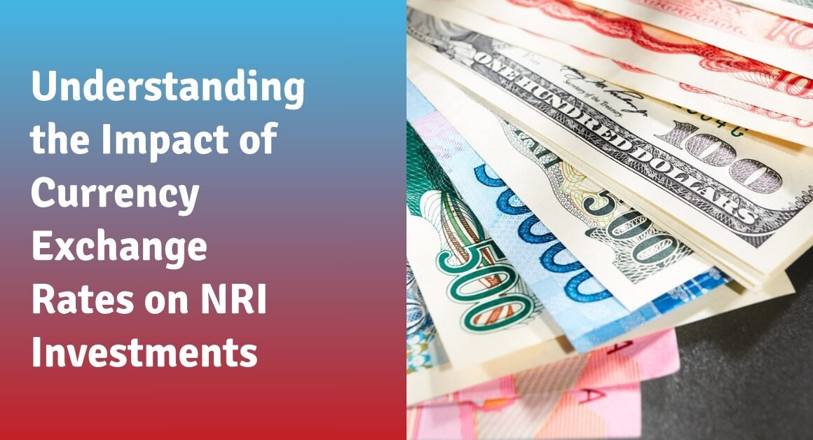 Understanding the impact of currency exchange rates on nri investments