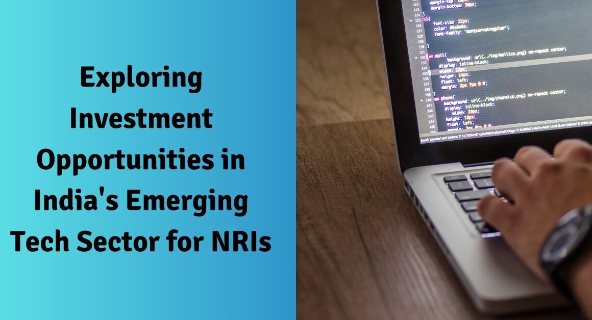 Exploring investment opportunities in india's emerging tech sector for nris