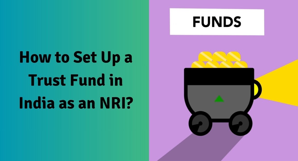 How to set up a trust fund in india as an nri?