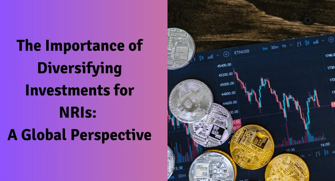 The importance of diversifying investments for nris: a global perspective