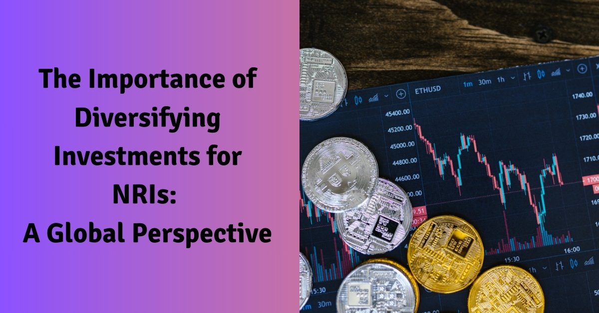 The importance of diversifying investments for nris a global perspective