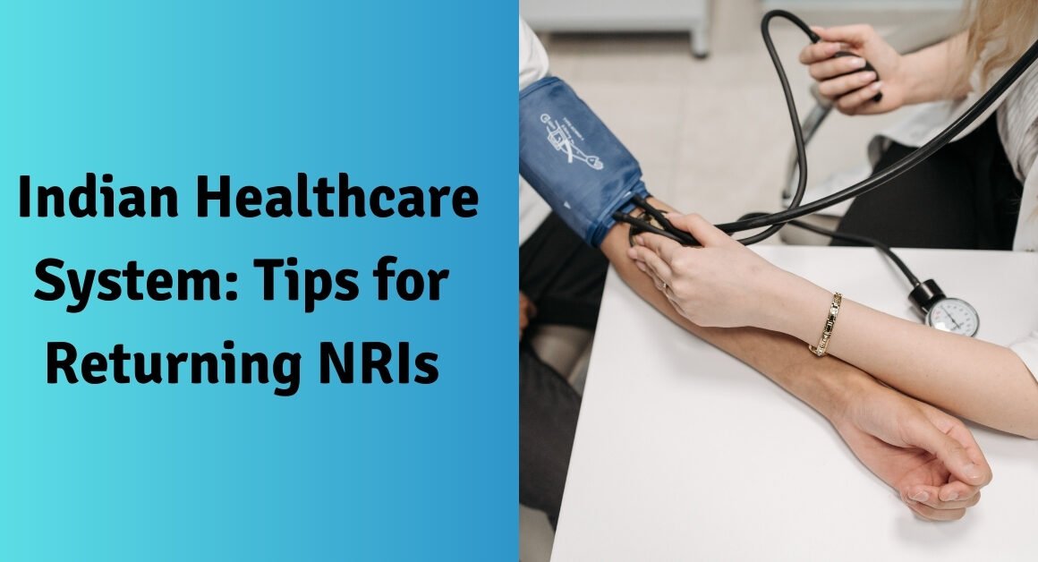 Indian healthcare system: tips for returning nris