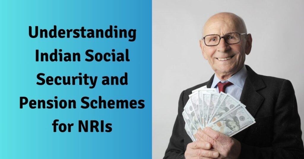 Understanding indian social security and pension schemes for nris