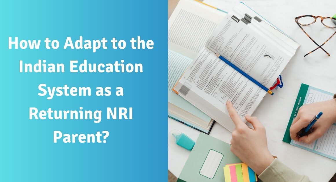 How to adapt to the indian education system as a returning nri parent?