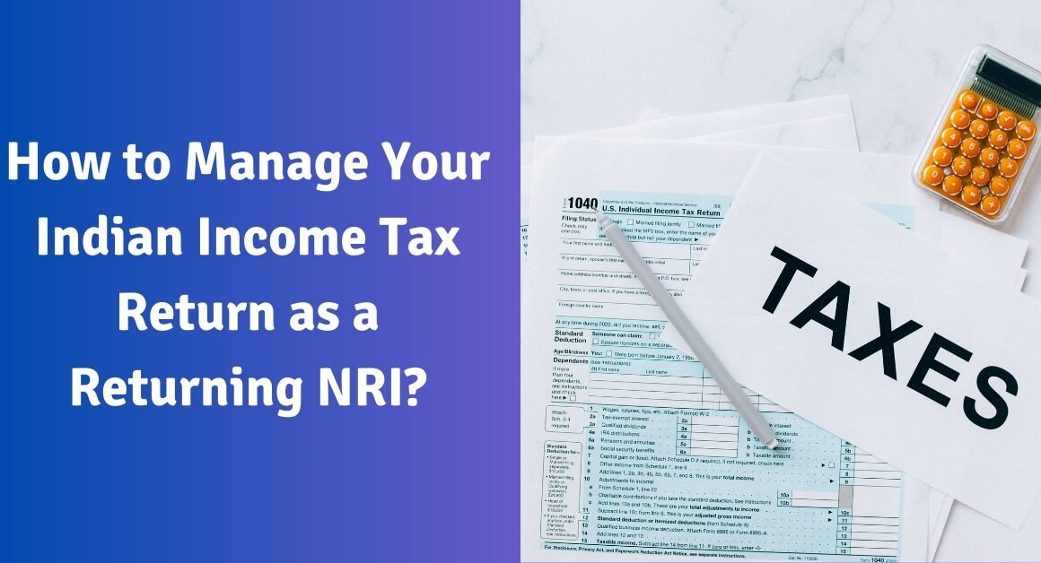 How to manage your indian income tax return as a returning nri?