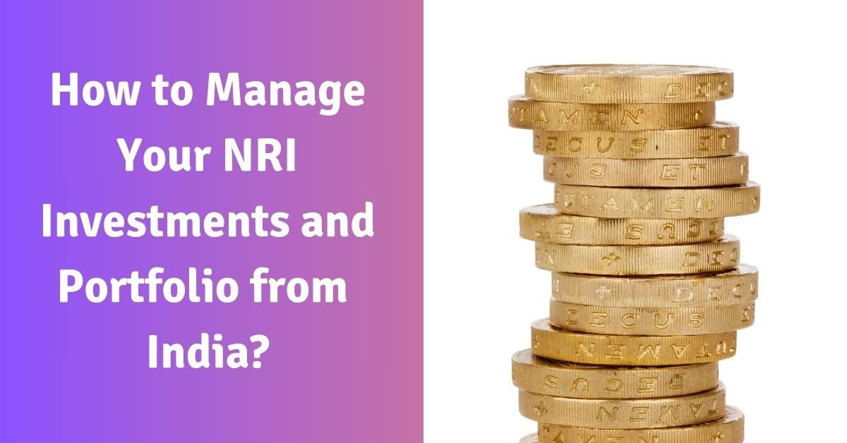 How to manage your nri investments and portfolio from india?