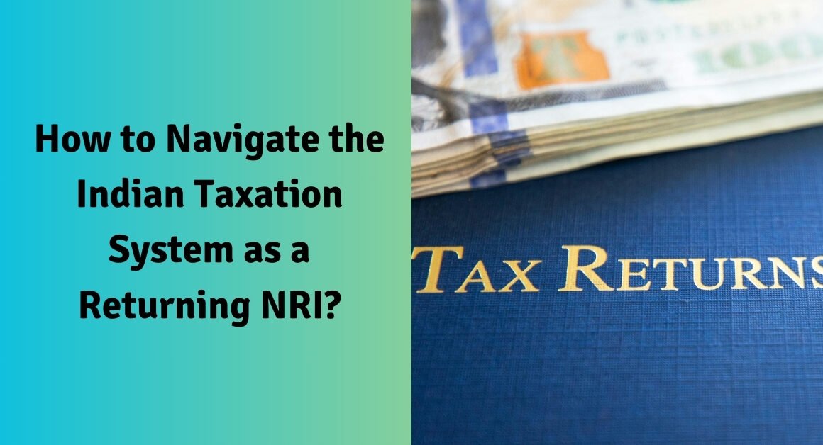 How to navigate the indian taxation system as a returning nri?