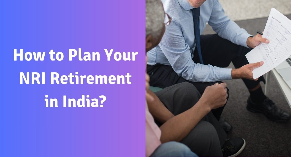 How to plan your nri retirement in india?