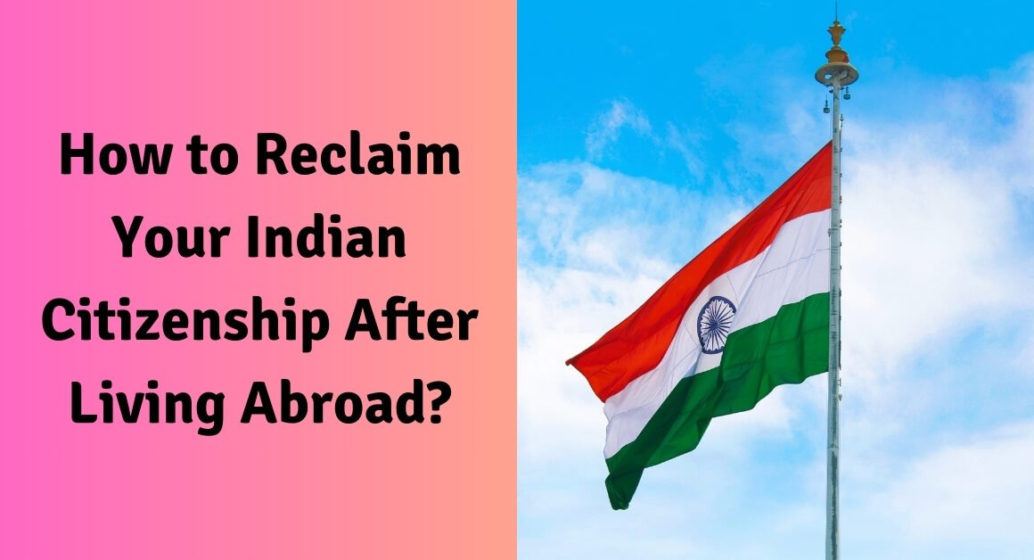 How to reclaim your indian citizenship after living abroad