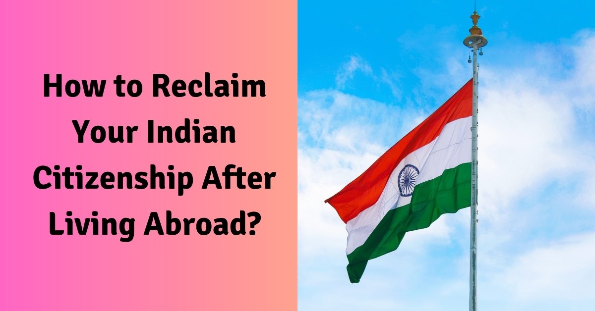 How to reclaim your indian citizenship after living abroad