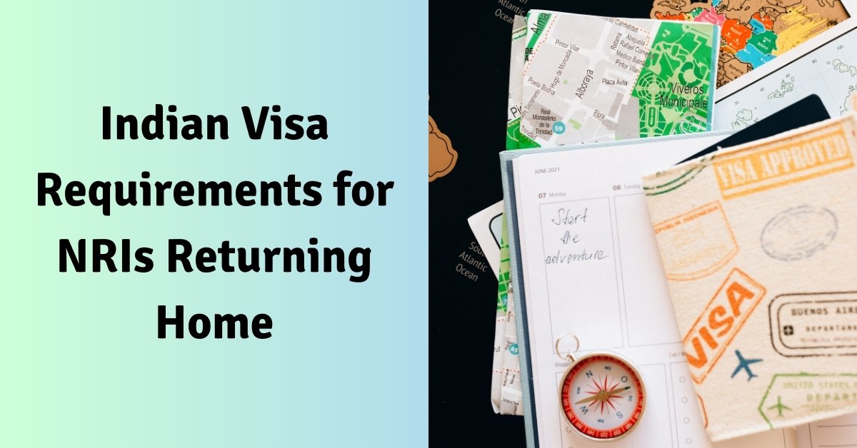 Indian visa requirements for nris returning home