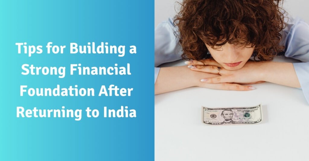 Tips for building a strong financial foundation after returning to india