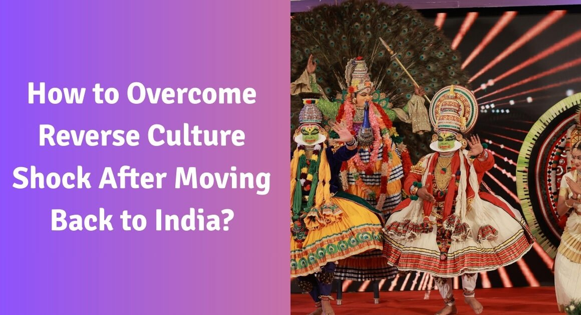 How to overcome reverse culture shock after moving back to india?