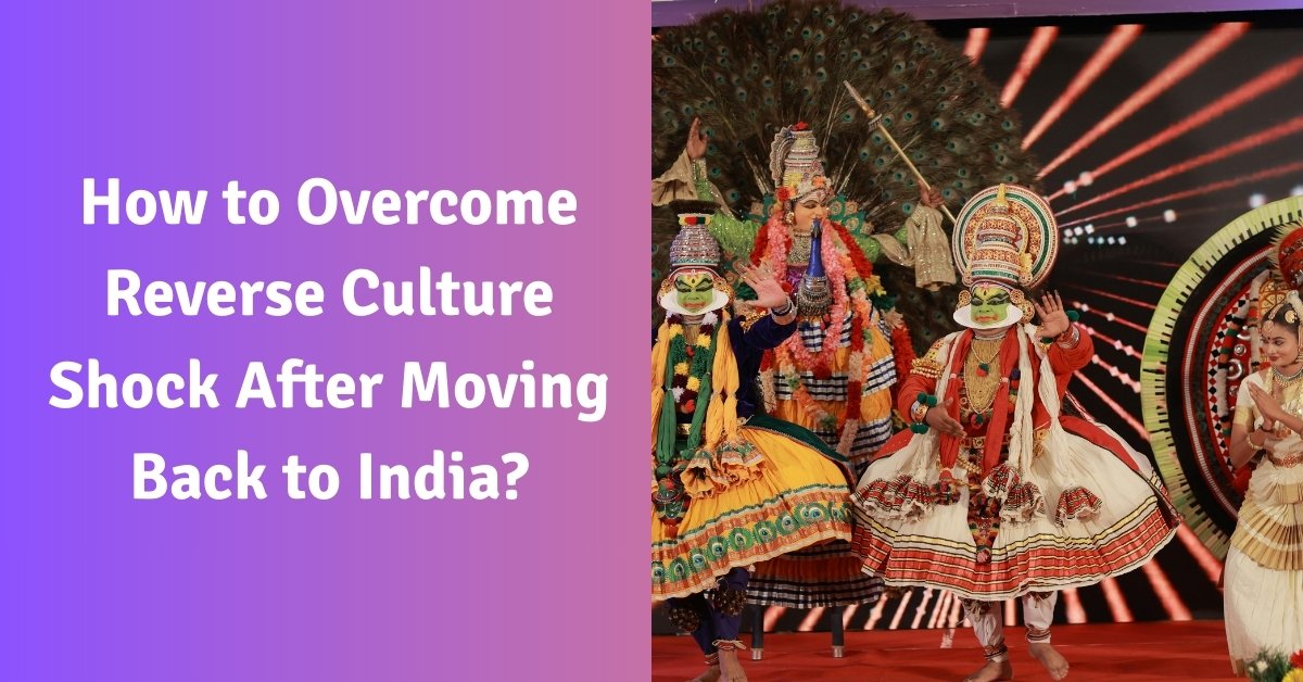 How To Overcome Reverse Culture Shock After Moving Back To India? 1 How to overcome reverse culture shock after moving back to india?