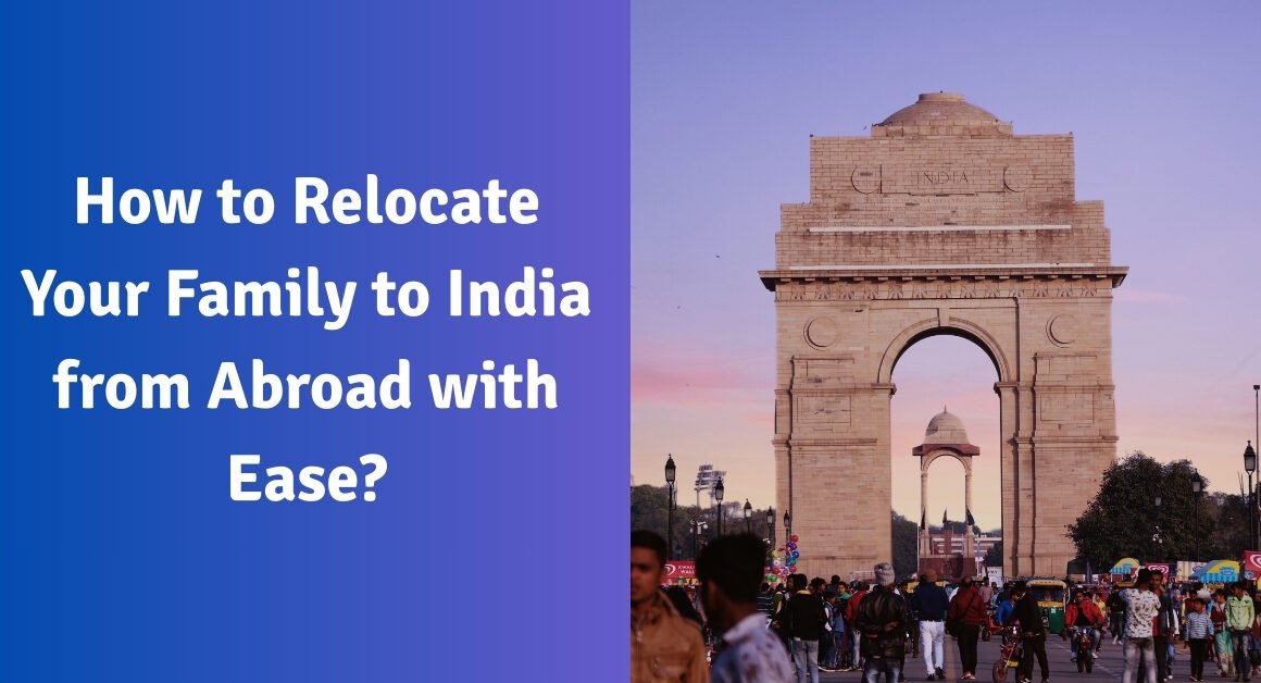 How to relocate your family to india from abroad with ease?