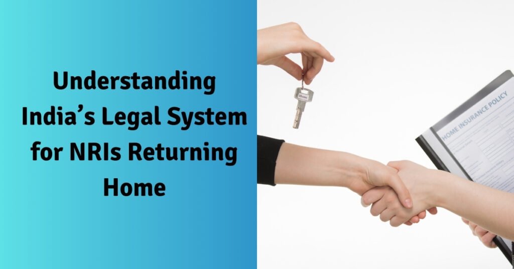 Understanding india’s legal system for nris returning home