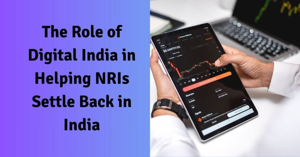 The role of digital india in helping nris settle back in india