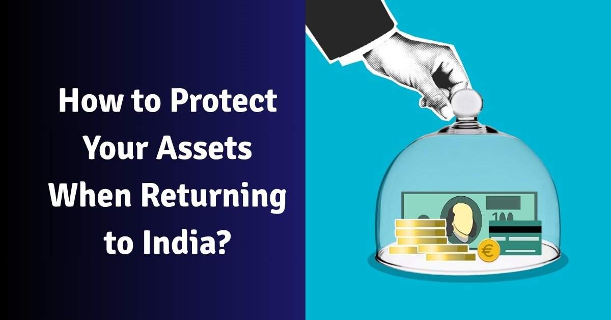 How to protect your assets when returning to india?