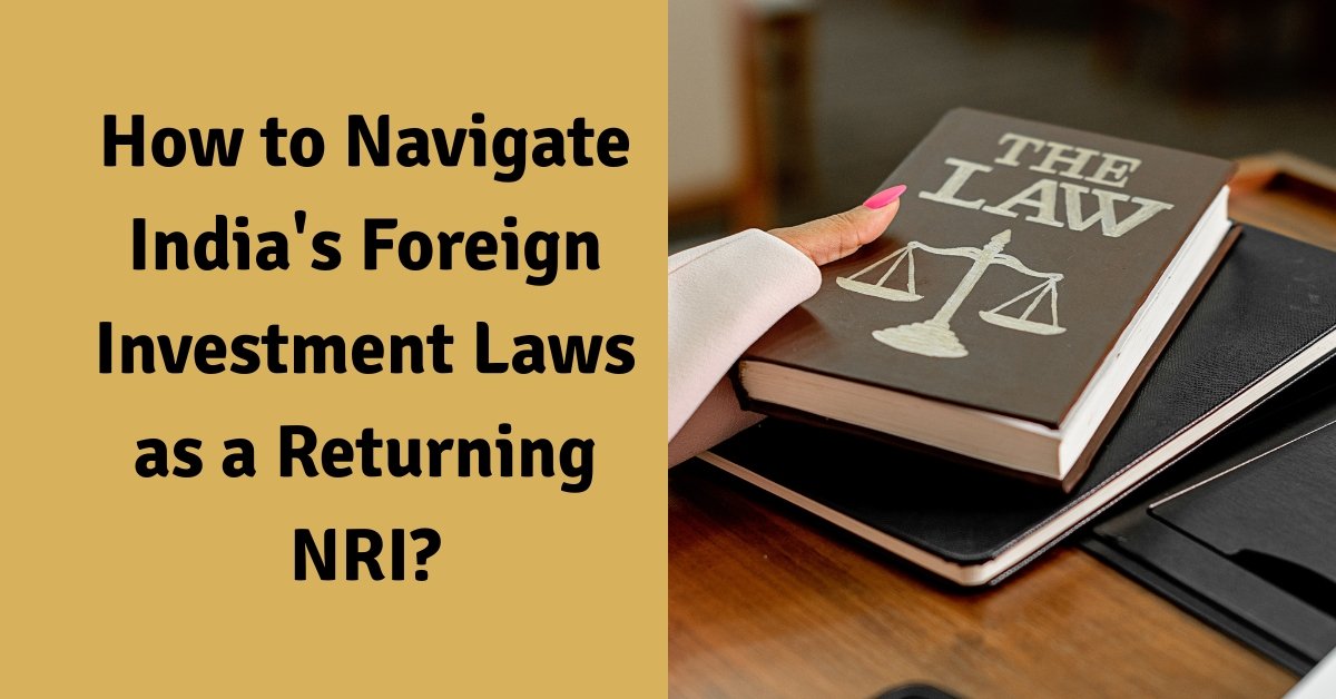 How to navigate india's foreign investment laws as a returning nri?