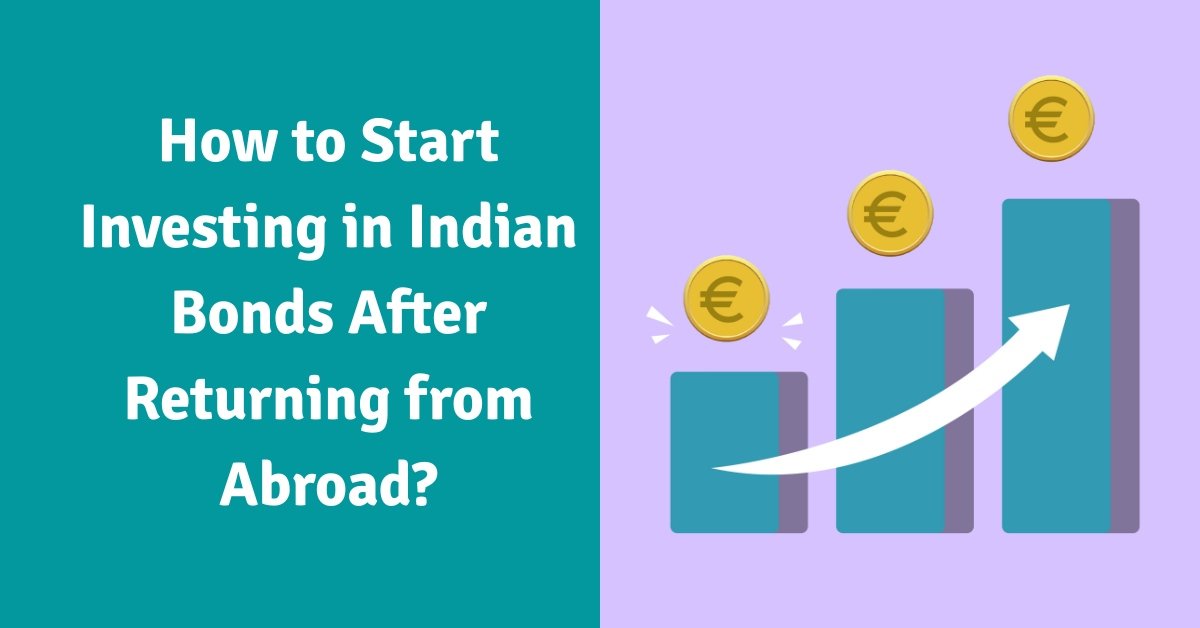 How to start investing in indian bonds after returning from abroad