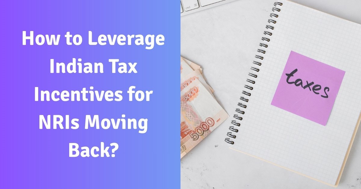 How to leverage indian tax incentives for nris moving back?