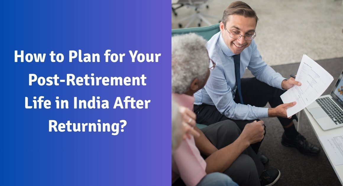 How to plan for your post-retirement life in india after returning