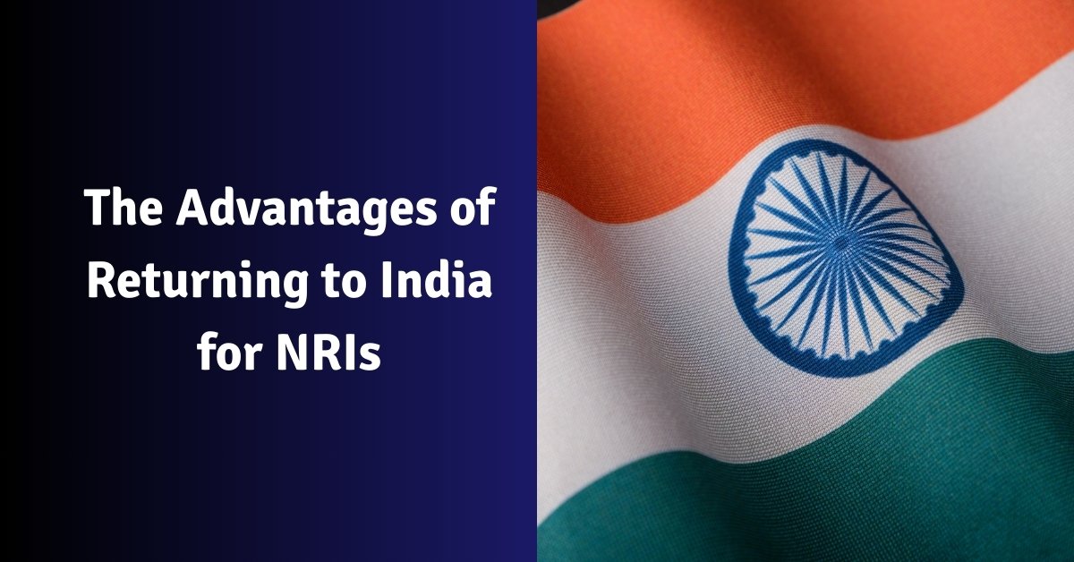 The advantages of returning to india for nris